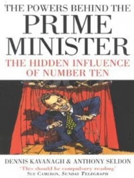 The Powers behind the Prime Minister by Dennis Kavanagh Paperback