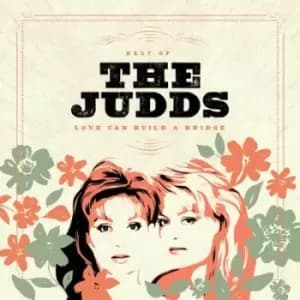Love Can Build a Bridge The Best of the Judds by The Judds CD Album