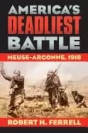 americas deadliest battle meuse argonne 1918