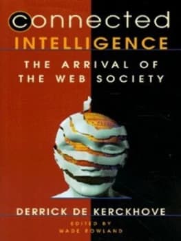 Connected Intelligence by Derrick De Kerckhove and Wade Rowland Paperback
