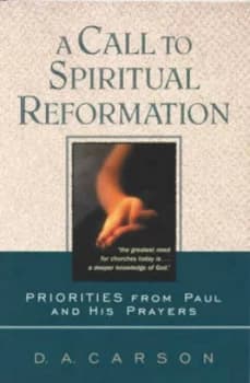 A Call to Spiritual Reformation by D. a Carson Paperback