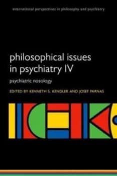 Philosophical Issues in Psychiatry. Iv Classification of Psychiatric Illness by Kenneth S Kendler Paperback