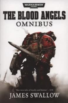 The Blood Angels Omnibus by James Swallow and James Swallow and James Swallow Paperback