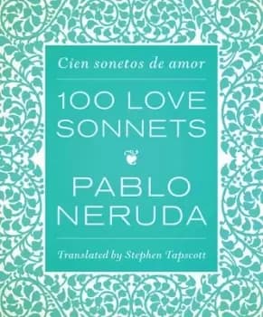 One hundred love sonnets by Pablo Neruda