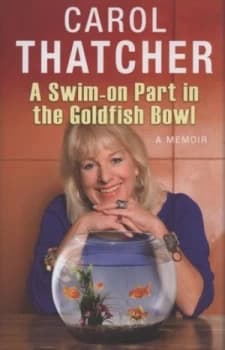 A Swim-On Part in the Goldfish Bowl by Carol Thatcher Hardback