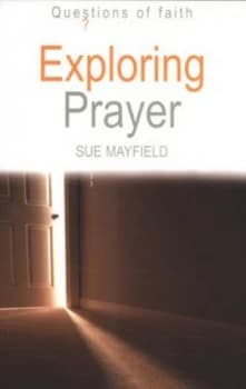 Exploring Prayer by Mrs Sue Mayfield Book