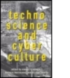 Technoscience and cyberculture by Stanley Aronowitz