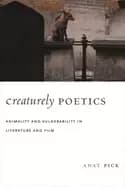 creaturely poetics animality and vulnerability in literature and film