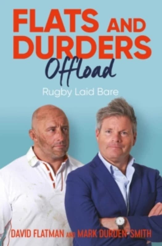 Flats and Durders Offload : Rugby Laid Bare Paperback / softback