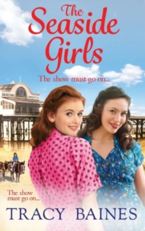 The Seaside Girls : The start of a wonderful historical saga series from Tracy Baines Hardback