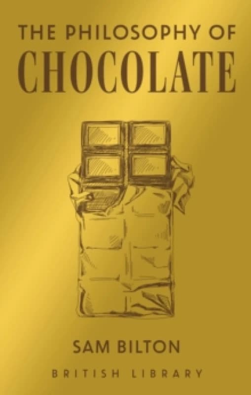 The Philosophy of Chocolate. Hardback. By Sam Bilton Books
