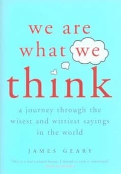 We Are What We Think by James Geary Hardback