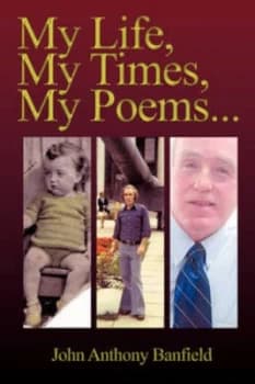 My Life My Times My Poems by John Anthony Banfield Paperback