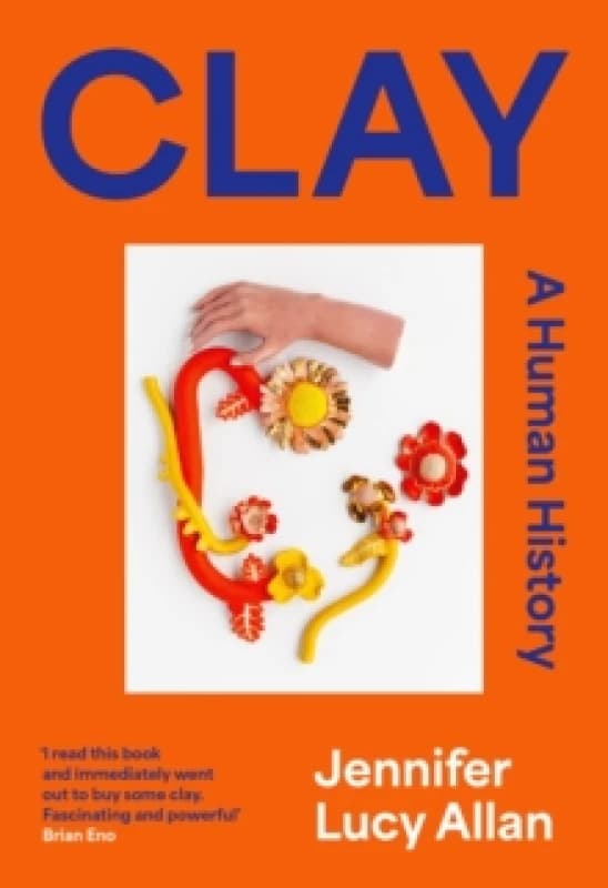 Clay : A Human History Paperback / softback