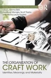 The Organization of Craft Work Identities Meanings and Materiality