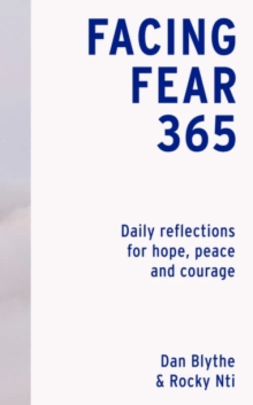 Facing Fear 365. Hardback. By Dan Blythe, Rocky Nti Books