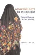 amazigh arts in morocco women shaping berber identity