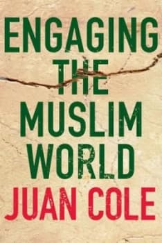 Engaging the Muslim World by Juan Cole Hardback