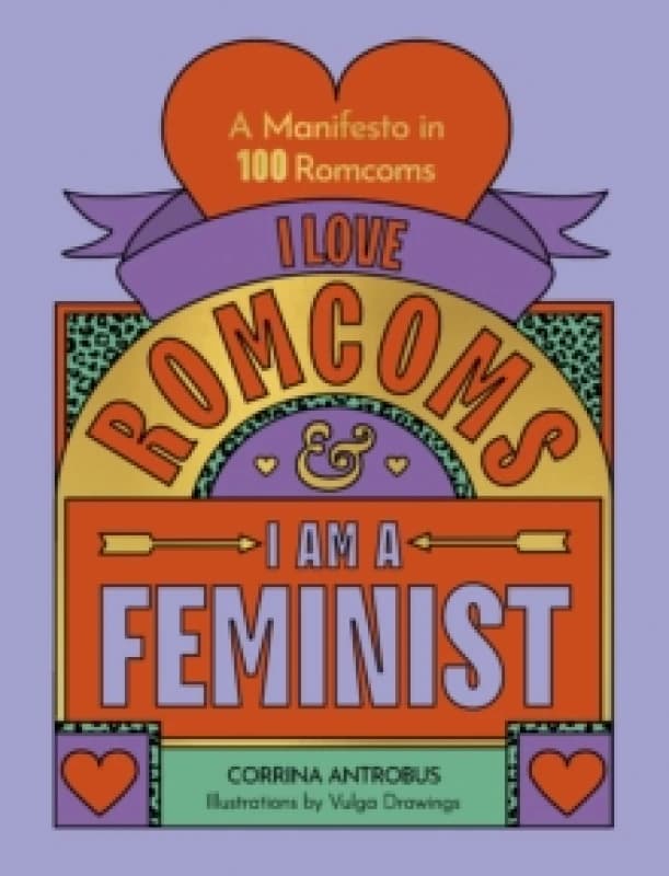 I Love Romcoms and I Am a Feminist. Hardback. By Corrina Antrobus Books