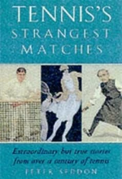 Tenniss Strangest Matches by Peter J Seddon Book