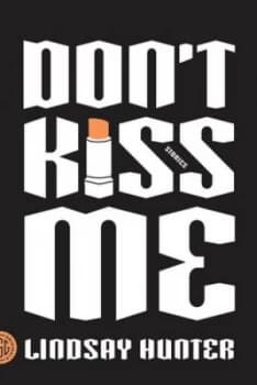 Dont Kiss Me by Lindsay Hunter Book