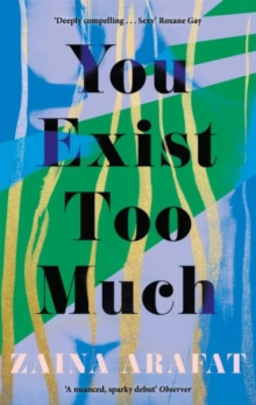 You Exist Too Much. Paperback. By Zaina Arafat Books