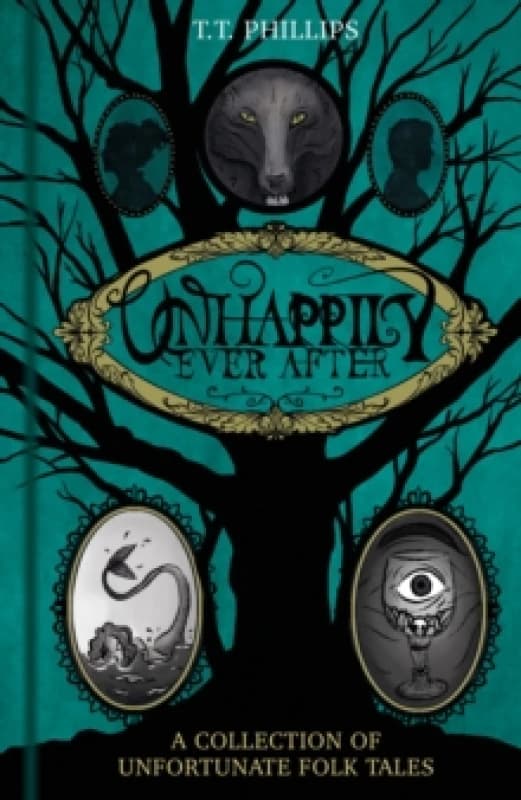 Unhappily Ever After : A Collection of Unfortunate Folk Tales Hardback
