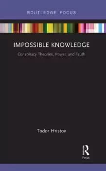 Impossible KnowledgeConspiracy Theories Power and Truth
