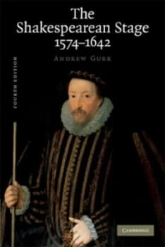 The Shakespearean Stage by Andrew Gurr Paperback