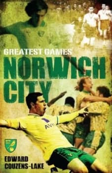 Norwich City by Ed Couzens-Lake Hardback