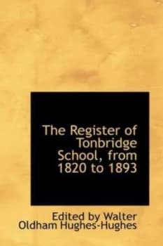 Register of Tonbridge School from 1820 to 1893 by Edited by Walter Oldham Hughes-Hughes Paperback