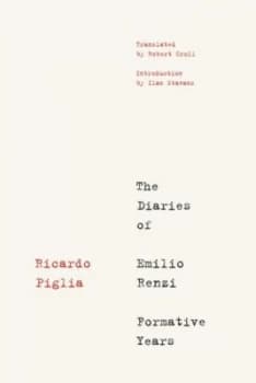 The Diaries of Emilio Renzi. Formative Years by Ricardo Piglia Book