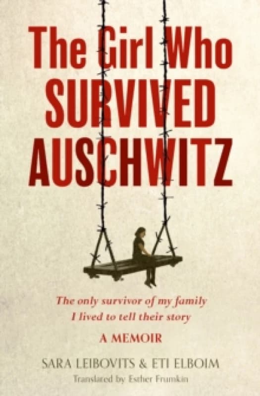 The Girl Who Survived Auschwitz. Paperback. By Sara Leibovits, Ety Elboim Books