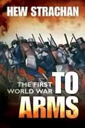 first world war volume i to arms