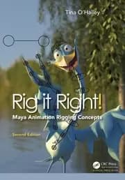 Rig it Right! Maya Animation Rigging Concepts 2nd edition