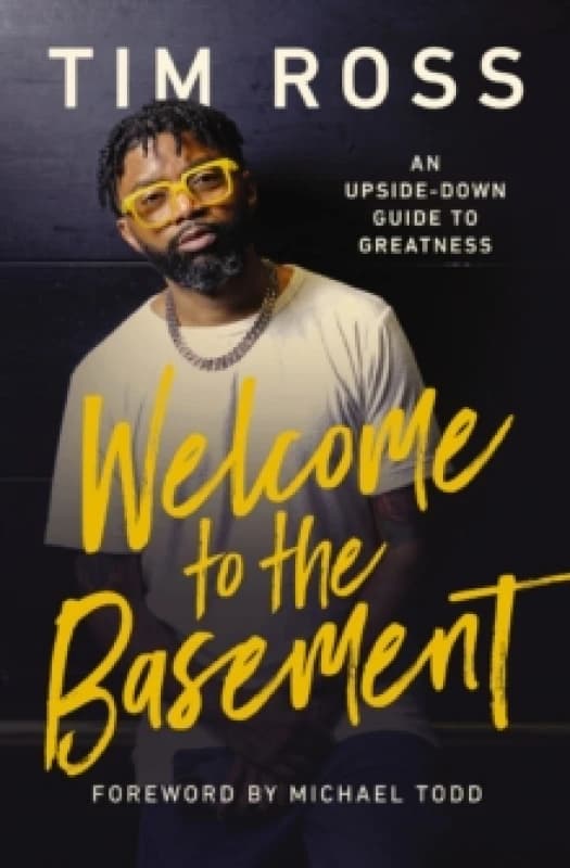 Welcome to the Basement : An Upside-Down Guide to Greatness Hardback