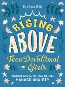 Rising Above: Teen Devotional for Girls : Prayers and Activities to Help Manage Anxiety