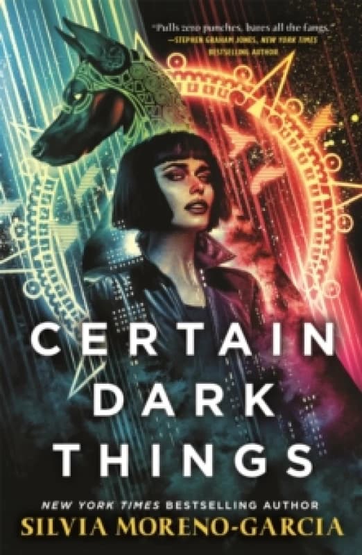 Certain Dark Things : A Spellbinding, Seductive Reimagining Of Vampire Mythology By The Bestselling Author Of MEXICAN GOTHIC Paperback / softback
