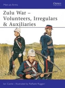 Zulu Wars - Volunteers Irregulars and Auxiliaries by Ian Castle Book