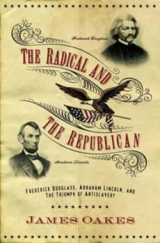 The Radical and the Republican by James Oakes Hardback