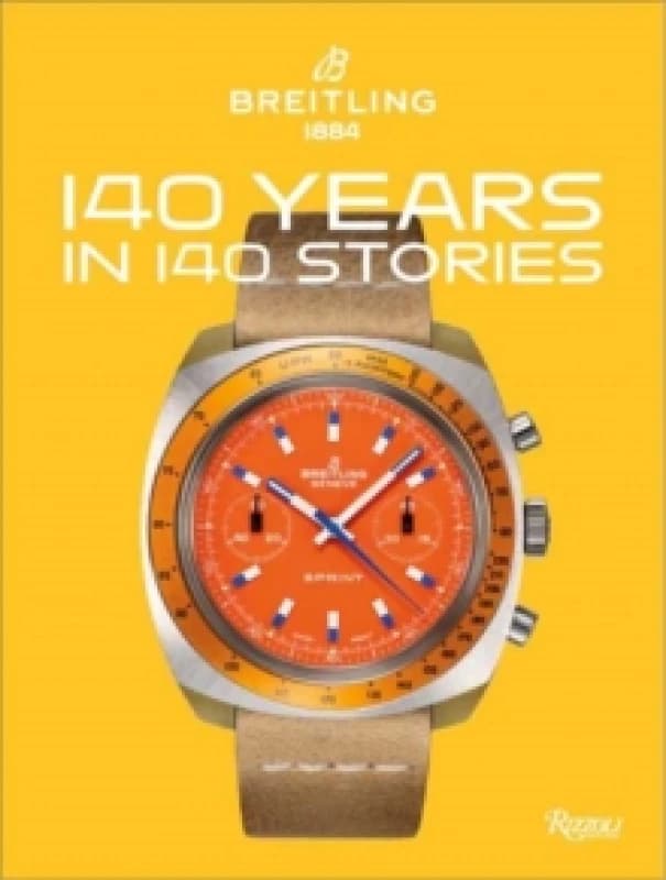 Breitling 140 Years 140 Stories : Written by Breitling Hardback