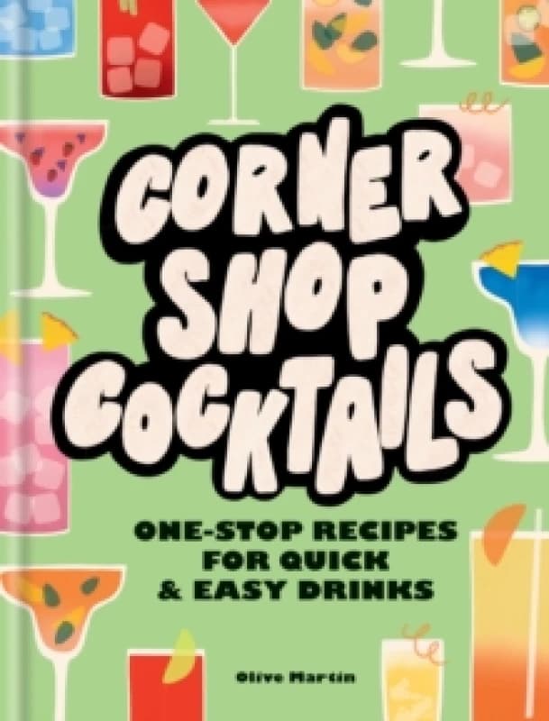 Corner Shop Cocktails. Hardback. By Olive Martin Books