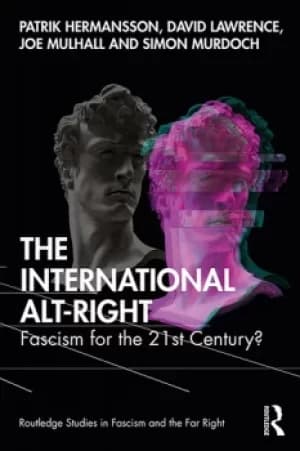 The International Alt-RightFascism for the 21st Century?