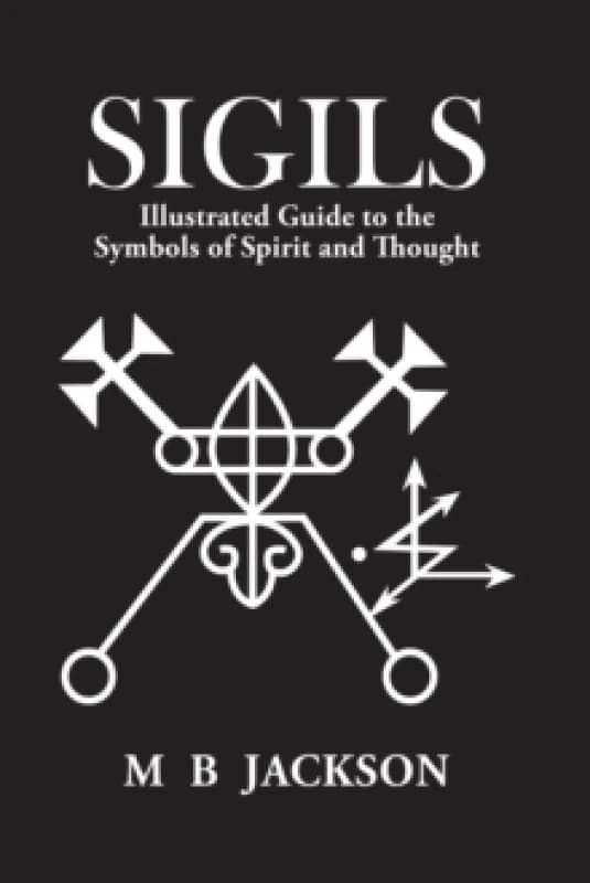 Sigils : Illustrated Guide to The Symbols of Spirit and Thought Paperback / softback