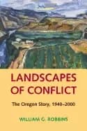 landscapes of conflict the oregon story 1940 2000