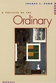 A Politics of the Ordinary by Thomas L. Dumm Book