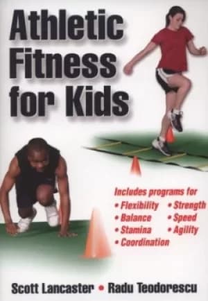 Athletic fitness for kids by Scott B Lancaster