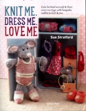 Knit me dress me love me by Sue Stratford
