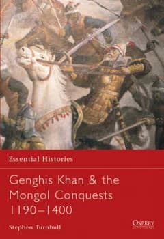 Genghis Khan and the Mongol Conquests 1190-1400 by Stephen Turnbull Paperback