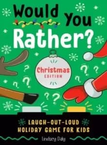 Would You Rather? Christmas Edition : Laugh-Out-Loud Holiday Game for Kids Ages 2-5